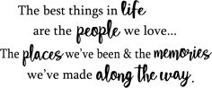 the best things in life are the people we love