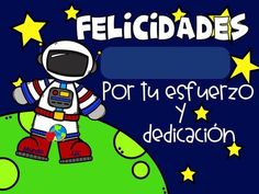 an astronaut is sitting on top of the earth with stars around him and text reading felicidades por tu estsfuero y dediccion