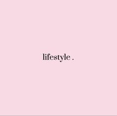 a pink background with the words,'lifestyle'in black on it