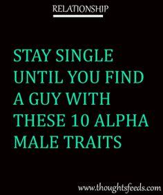 the text reads, stay single until you find a guy with these 10 alpha male traits