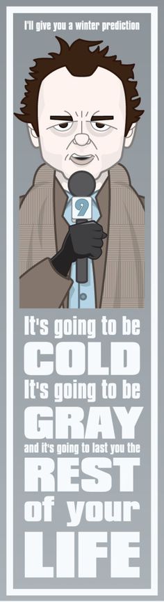 a poster with an image of a man holding a cell phone in his hand and the words it's going to be cold, it's going to be gray rest of your life