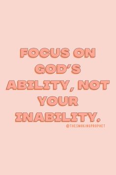 a pink background with the words focus on god's ability, not your inability