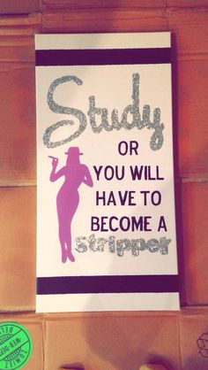 a sign hanging on the side of a building that says study or you will have to become a stooper