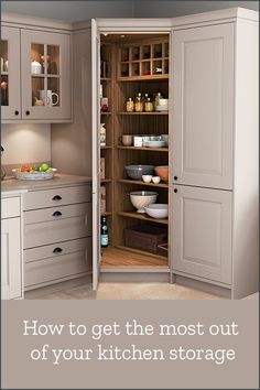 an open kitchen cabinet with the words how to get the most out of your kitchen storage