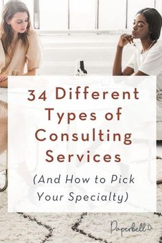 two women sitting at a table with the title, 34 different types of consulting services and how to pick your specialty