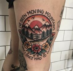 a woman's thigh with an image of mountains and trees in the background that says, i've been moving mountains since had to