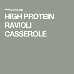 the words high protein ravioli casserole are in white letters on a gray background