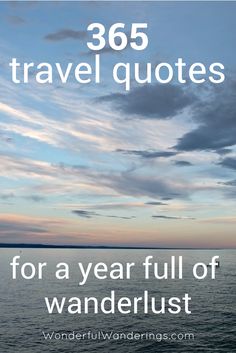 the ocean with text that reads 365 travel quotes for a year full of wanderlust