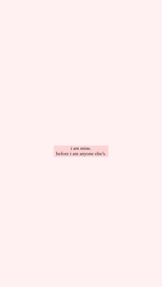 a pink background with the words before i am mine