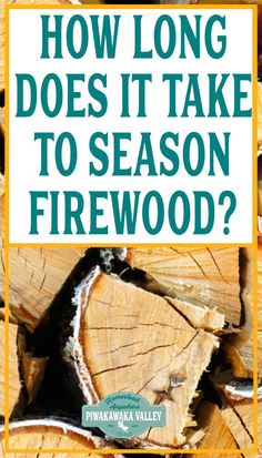 the words how long does it take to season firewood?