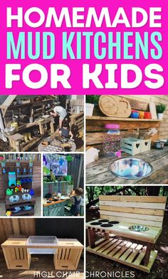 homemade mud kitchens for kids with pictures of them and text overlay that reads, homemade mud kitchens for kids