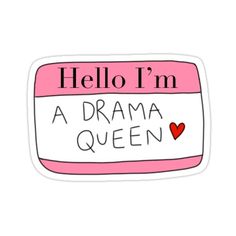 hello i'm a drama queen sticker with the words hello i'm