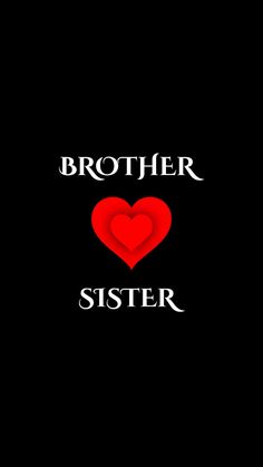 the words brother and sister written in white on a black background with a red heart