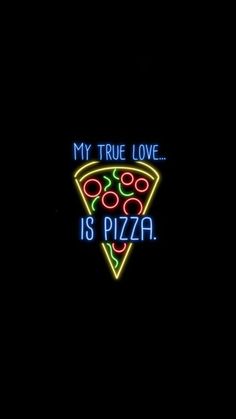 a neon sign that says, my true love is pizza