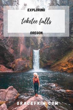 a woman standing on rocks in front of a waterfall with text overlay reading exploring tokette falls oregon