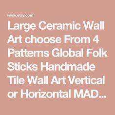 the words large ceramic wall art choose from 4 patterns global folk sticks handmade tile wall art vertical or horizontal mad