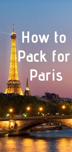 the eiffel tower in paris with text overlay how to pack for paris