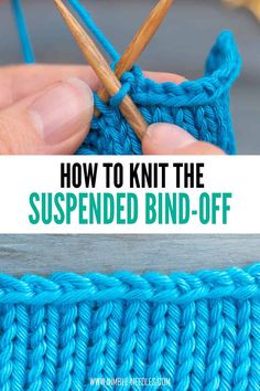 someone is knitting on the side of a blue knitted blanket with text overlay that says how to knit the suspended bind - off