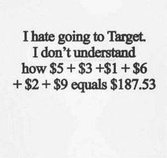 a sign that says i hate going to target, i don't understand how $ 5 + $ 3 + + + + + + + + + + + + + + + + + + + + + + + + + + + + + + + + + + +