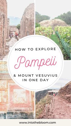 the collage of images showing how to explore pompeii and mount vesuius in one day