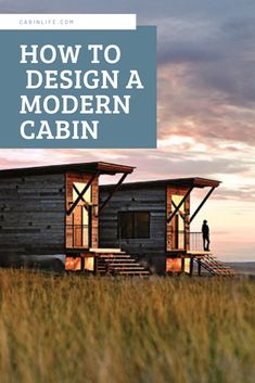 a cabin with the words how to design a modern cabin on it's side