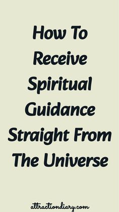 How to receive spiritual guidance straight from the universe.