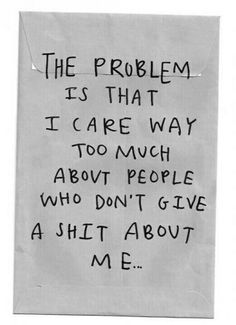 I Care Too Much, Relationships Quotes, All Quotes, Pretty Quotes, Thoughts Quotes, Relatable Quotes