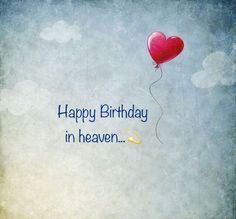 a red balloon with the words happy birthday in heaven