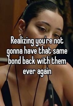 a woman in black top with text saying, realizing you're not going have that same bond back with them ever again