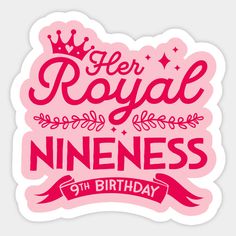 a pink sticker with the words,'let royal princess 9th birthday '