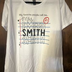 a white t - shirt with the words my favorite people call me, mr smith smith smith smith smith smith smith smith smith smith smith smith smith