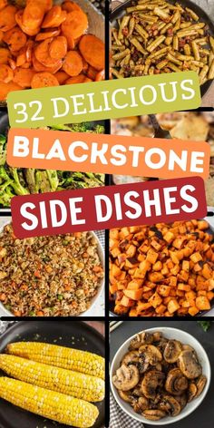 several different types of side dishes with the words, 32 delicious blackstone side dishes