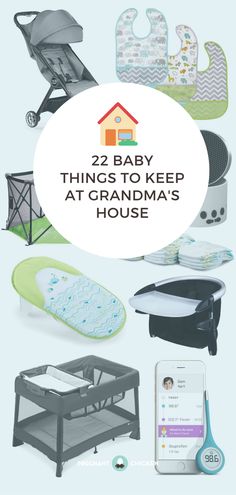 baby items with the words 22 baby things to keep at grandma's house on them