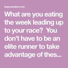 a quote that reads, what are you eating the week leading up to your race? you