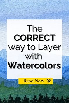 the correct way to layer with watercolors is shown in yellow and blue colors