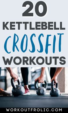 kettlebell crossfit workouts with the words 20 kettlebell crossfit workouts