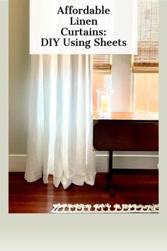 a white curtain with the words, how to make an adorable linen curtains diy using sheets