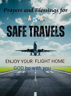 an airplane is on the runway with words saying, prayers and blessings for safe travels enjoy your flight home god be with you