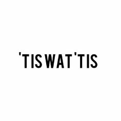 the words'tis watt'is written in black on a white background