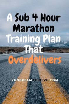 a road with the words, a sub 4 hour marathon training plan that overdrives