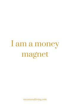 the words i am a money magnet are written in gold on a white paper background