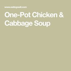 one pot chicken and cabbage soup is shown with the words, one pot chicken and cabbage soup