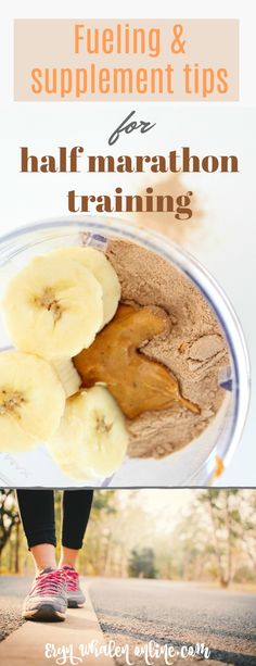 a person walking down the road with bananas and cinnamon in their hand, and text overlay that reads fueling & supplement tips for half marathon training