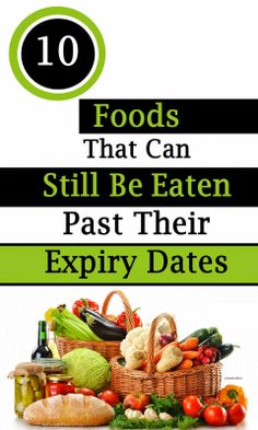 the top ten foods that can still be eaten past their expiry dates,