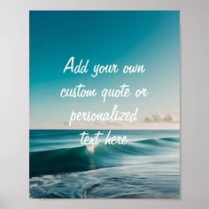 a poster with the words, add your own custom quote or personalized text here