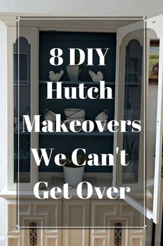 the words 8 diy hutch makeovers we can't get over