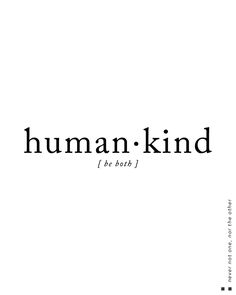 the words human - kind are in black and white