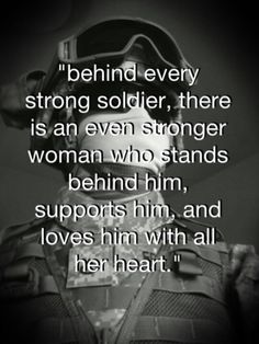 a black and white photo with the quote behind it that reads,'behind every strong soldier there is an even strong woman who stands behind him,