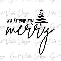 a christmas tree with the words so freaking merry in black ink on a white background