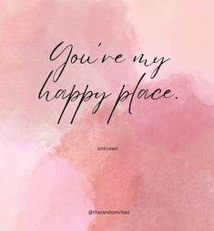 the words you're my happy place on a pink watercolor background with black ink